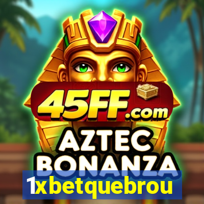 1xbetquebrou