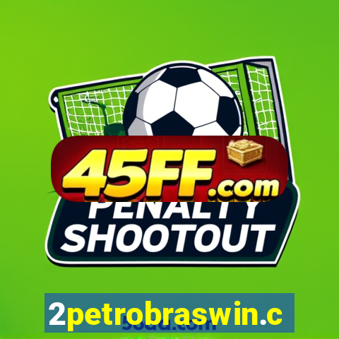 2petrobraswin.com