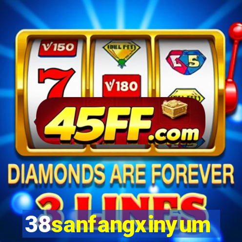 38sanfangxinyuming.com
