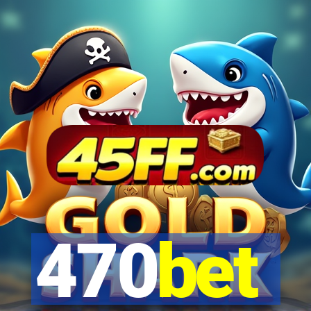 470bet