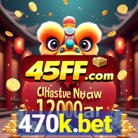 470k.bet