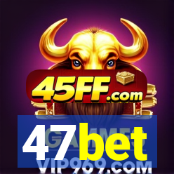 47bet