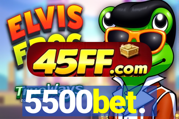 5500bet.