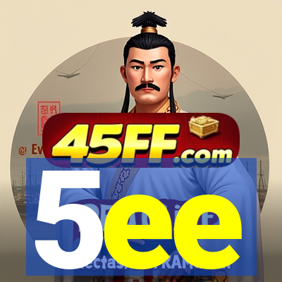 5ee