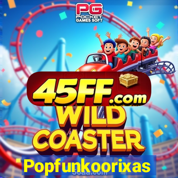 Popfunkoorixas