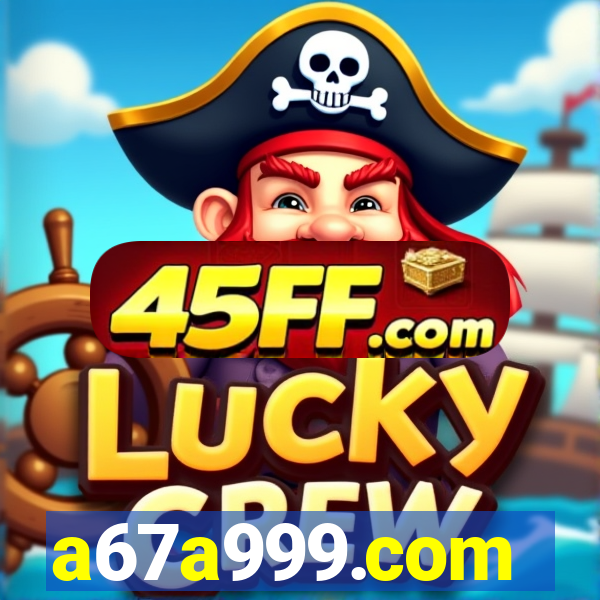a67a999.com