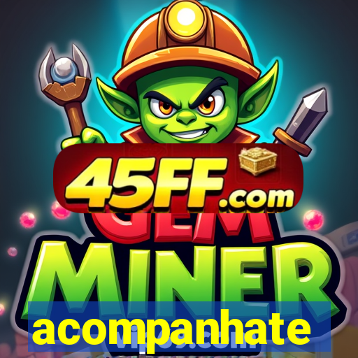 acompanhate