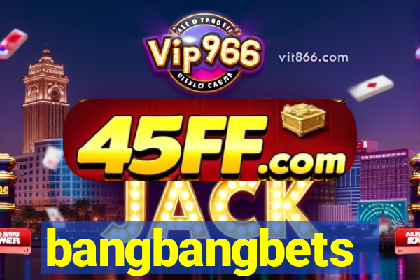 bangbangbets