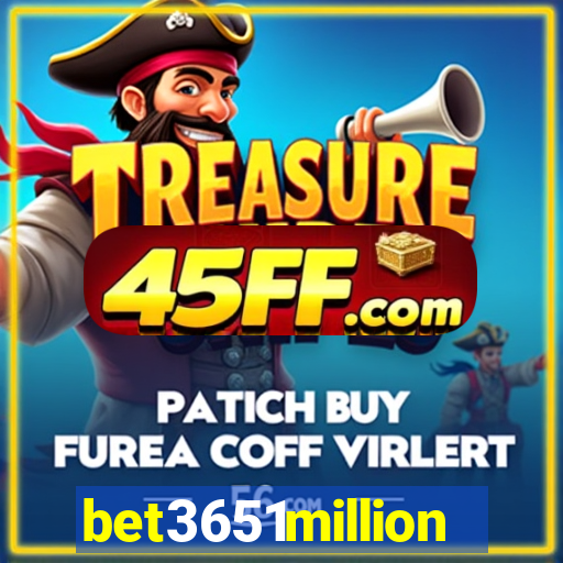 bet3651million