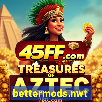 bettermods.nwt