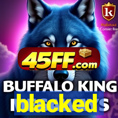 blacked