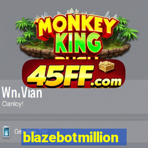 blazebotmillion