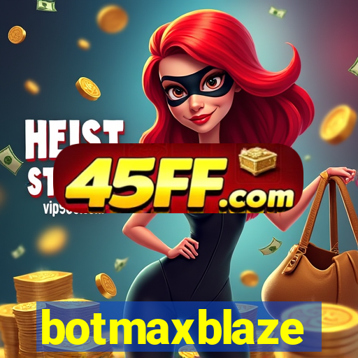 botmaxblaze