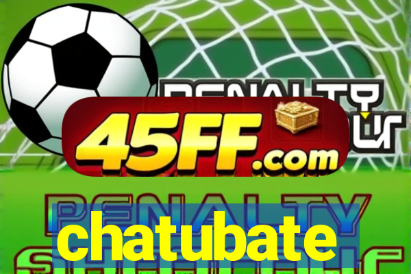 chatubate