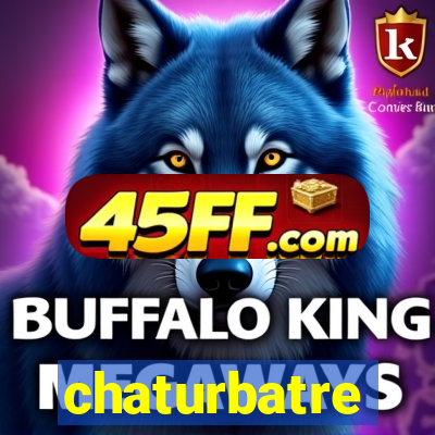 chaturbatre