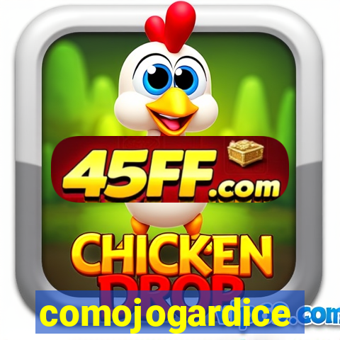 comojogardice