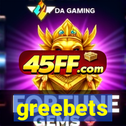 greebets