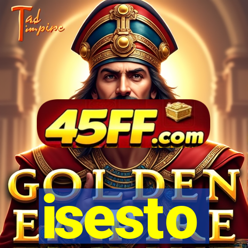 isesto