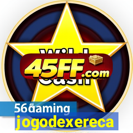 jogodexereca
