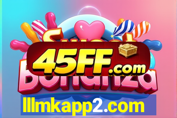 lllmkapp2.com