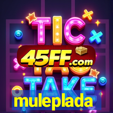 muleplada