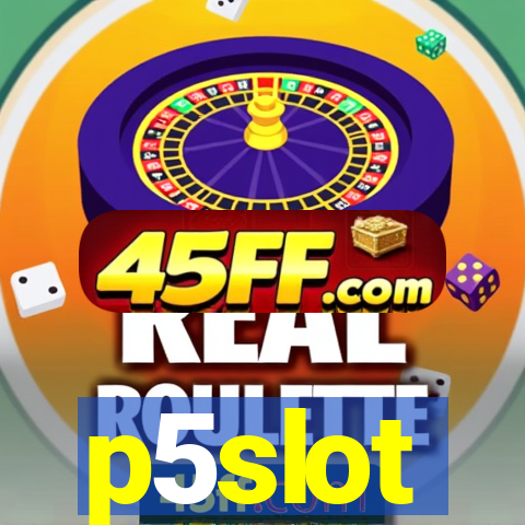 p5slot