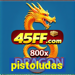 pistoludas