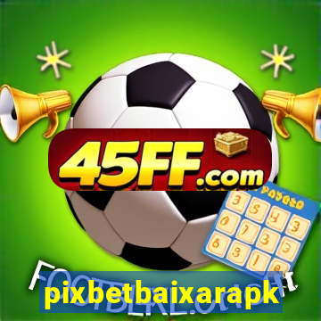 pixbetbaixarapk