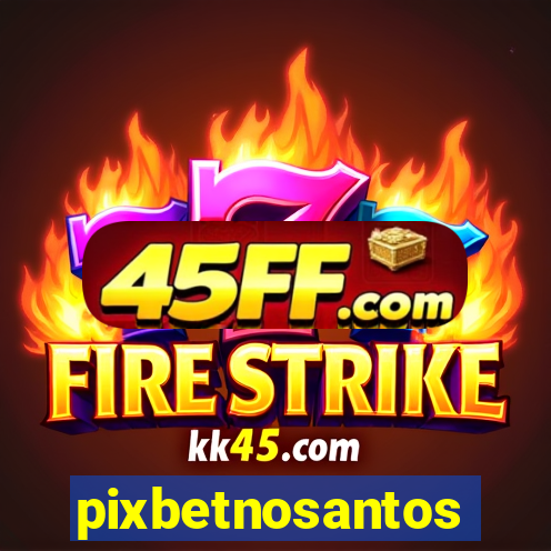 pixbetnosantos