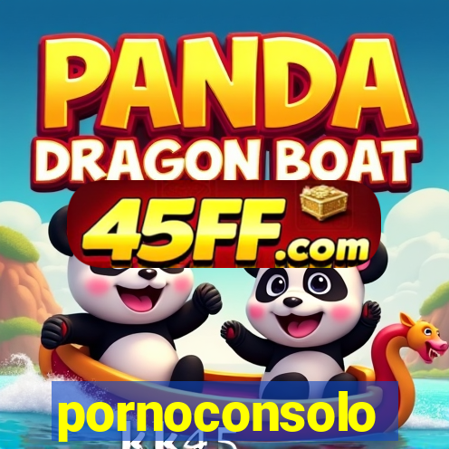 pornoconsolo
