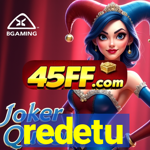 redetu