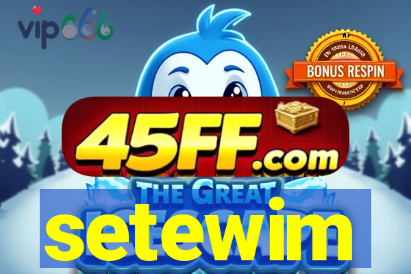 setewim