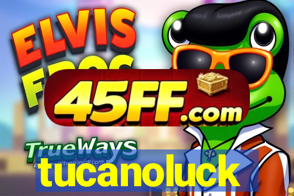 tucanoluck