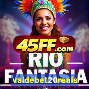 vaidebet20reais