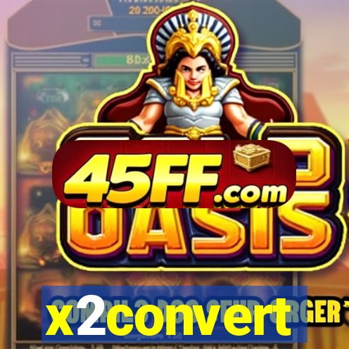 x2convert