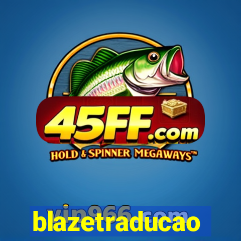 blazetraducao