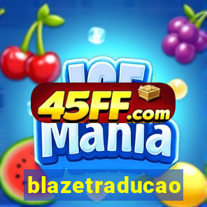 blazetraducao